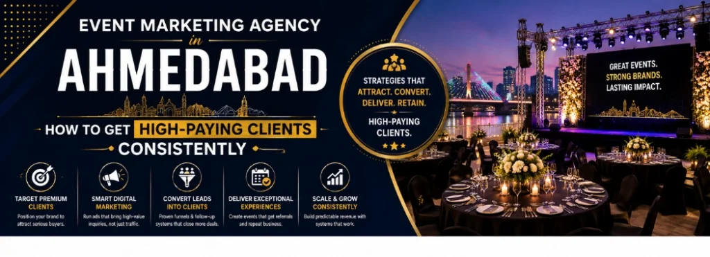 Event Marketing Agency in Ahmedabad: How to Get High-Paying Clients Consistently