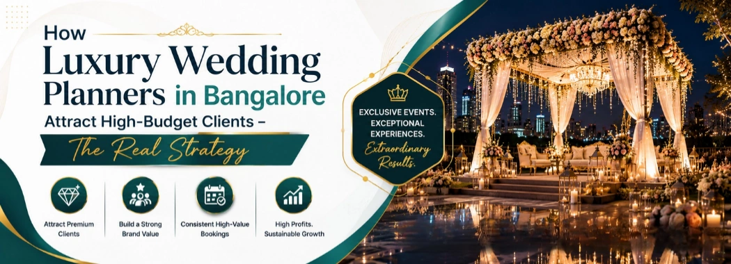 How Luxury Wedding Planners in Bangalore Attract High-Budget Clients