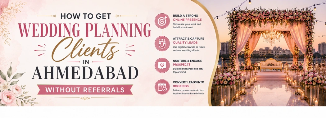 How to Get Wedding Planning Clients in Ahmedabad Without Referrals