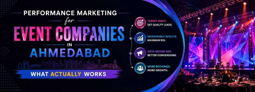 Performance Marketing for Event Companies in Ahmedabad What Actually Works