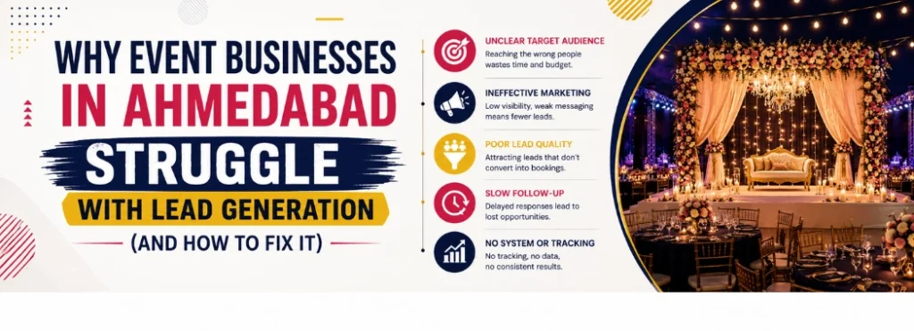 Why Event Businesses in Ahmedabad Struggle with Lead Generation (And How to Fix It)