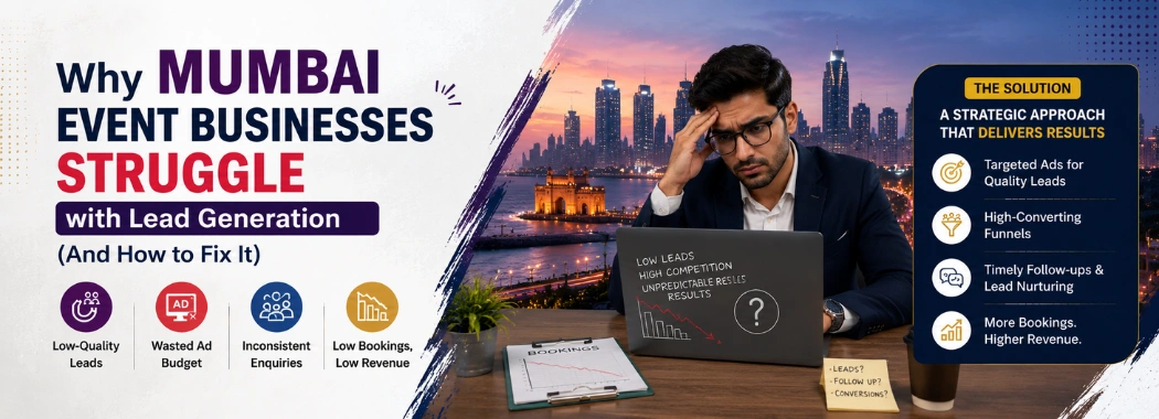 Why Event Businesses in Mumbai Struggle with Lead Generation (And How to Fix It)